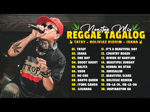 Tagalog Reggae Mix ❤️ Chocolate Factory, Tropical Vibes, Otab Inalab ❤️Idana,Tatay, Bolivias Redeem