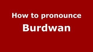 How to pronounce Burdwan