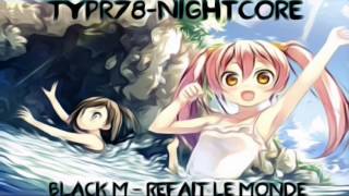 Black M - Refait le monde ||NightCore By TyPr78||