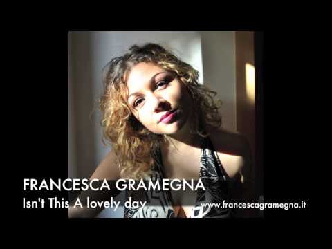 Francesca Gramegna - Isn't this a lovely day