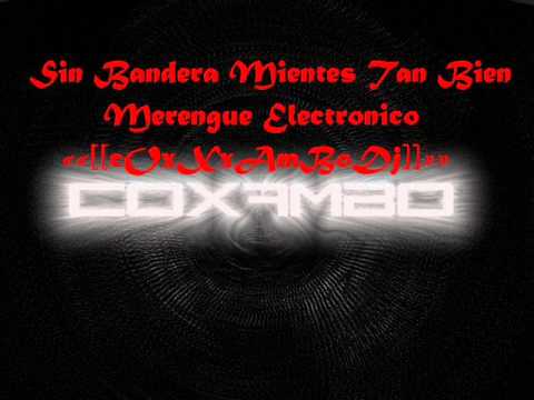 Sin Bandera - Mientes Tan Bien [Merengue Electronico]««[[cOxXxAmBoDj®]]»»
