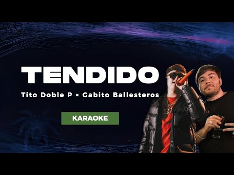 Tendido - Tito Double P × Gabito Ballesteros || KARAOKE ||