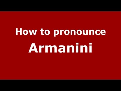 How to pronounce Armanini