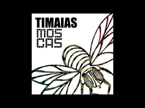 TIMAIAS - MOSCAS (Full Album)