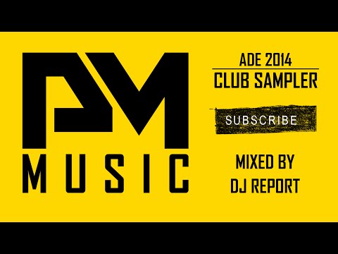 ADE 2014 Club Sampler - 1 hour mix by DJ Report (Amsterdam Dance Event)