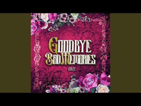 Goodbye Bad Memories