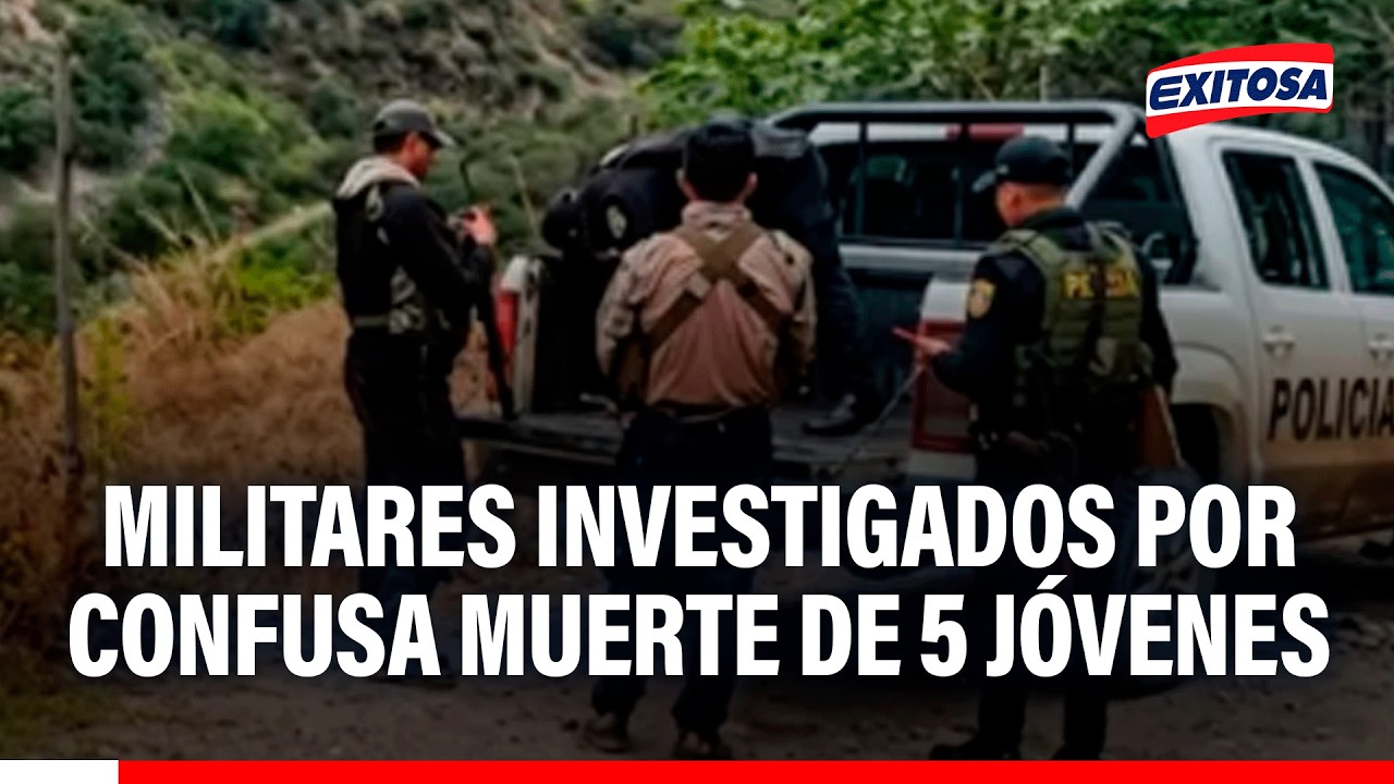🔴🔵 Militares son investigados por confusa muerte de 5 jóvenes en Huancavelica