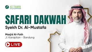 SAFARI DAKWAH - Syekh Dr. Al-Mustafa - Bandung