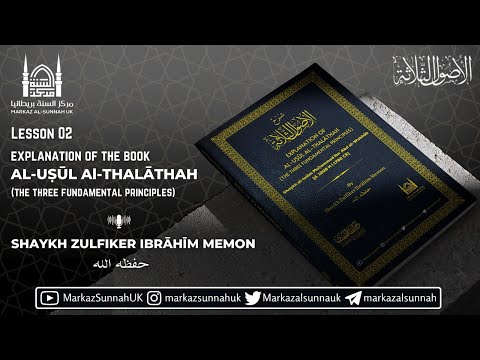 Al-Usul al-Thalathah (The Three Fundamental Principles) - Lesson 02 - Shaykh Zulfiker Ibrahim Memon