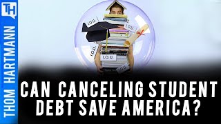 Why Canceling Student Debt Can Save America & Get Out The Vote