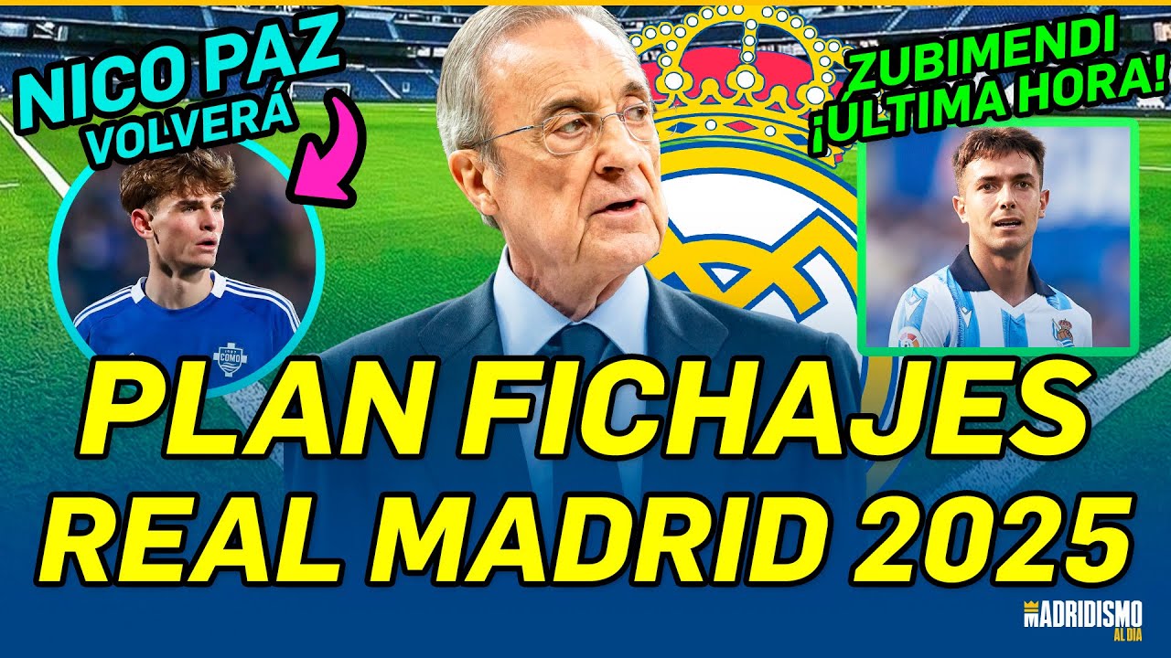 ✅💥ZUBIMENDI y el REAL MADRID - ÚLTIMA HORA! | PLAN DE FICHAJES REAL MADRID 2025