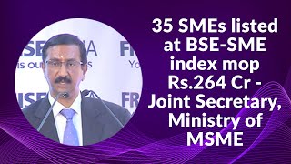 35 SMEs listed at BSE-SME index mop Rs.264 Cr -Joint Secretary, Ministry of MSME  image