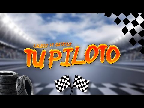 LAALODJ ft. @GUSTYDJ - TU PILOTO (Video Oficial)​