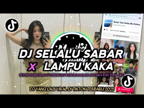 DJ SELALU SABAR X LAMPU KAKA REMIX VIRAL TIKTOK TERBARU 2025