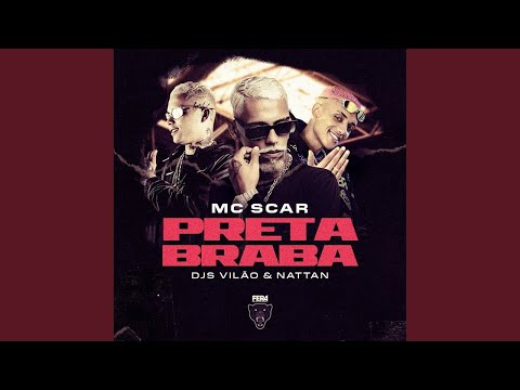 MC SCAR - PRETA BRABA (DJ VILÃO & DJ NATTAN)