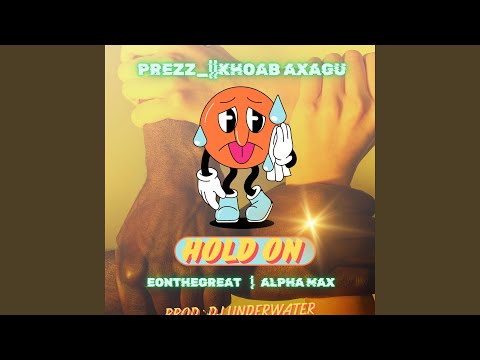 Hold on (feat. Eonthegreat & Alpha Max)