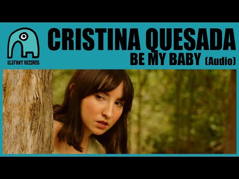 CRISTINA QUESADA - Be My Baby [Audio]