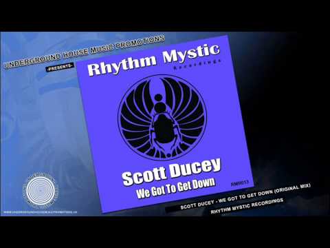 Scott Ducey - We Got To Get Down (Original Mix) [Rhythm Mystic Recordings]