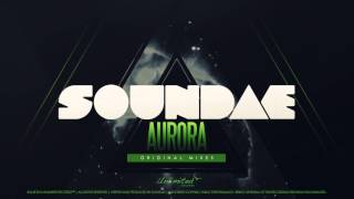 Soundae — Aurora (Original Mix) [Unlimited Records]