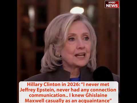 Hillary Clinton 2026: 'I never met Jeffrey Epstein'; Bill Clinton in 1998: 'I want you to listen to me'