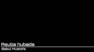 Download lagu Lirik Sholawat Ashuba Hubada | Babul Mustofa mp3