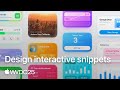 WWDC25 Design Interactive Snippets Apple