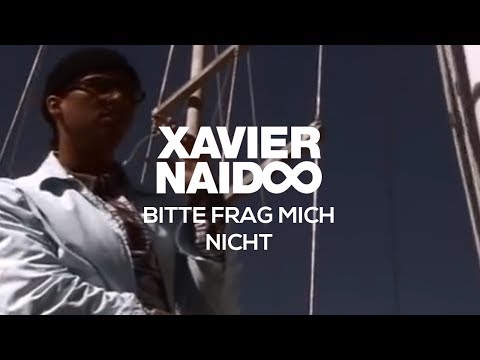 Xavier Naidoo - Bitte frag mich nicht [Official Video]