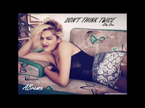 Don't Think Twice - Rita Ora (ABremix)