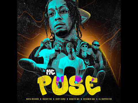 Rochy RD - Me Puse ( Kiry Curu X El Rapper RD X Bobito Wa X El Régimen ) By Nata Record X El Menor