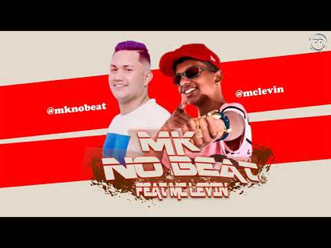 MK NO BEAT FEAT, MC LEVIN - A HORA É ESSA ( MÚSICA NOVA )