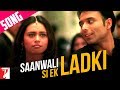 Saanwali Si Ek Ladki  - Song - Mujhse Dosti Karoge