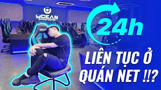 THỬ THÁCH 24H CẮM Ở QUÁN NET - OCEAN GAMIN