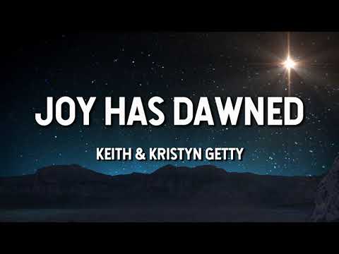 Joy has Dawned- Keith & Kristyn Getty (Lyric Video)