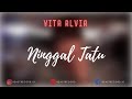 Vita Alvia Ninggal Tatu Lirik Ninggal Tatu Vita Alvia Lyrics