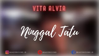 Download lagu Vita Alvia - Ninggal Tatu Lirik | Ninggal Tatu - Vita Alvia Lyrics mp3