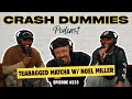 Teabagged Matcha w/ Noel Miller - Episode 233 | Crash Dummies Podcast Ep. 233