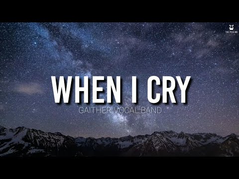 When I Cry - Gaither Vocal Band  (Lyrics Video)