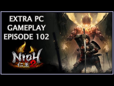 Nioh 2 | Extra PC Gameplay Episode 102