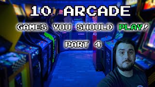 10 Arcade Games You Should Play (Part 4)