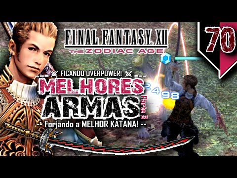 FINAL FANTASY XII - TZA #70 | "FORJANDO A KATANA MAIS PODEROSA!" [PC-STEAM] - Leg. PT-BR.
