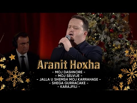 Aranit Hoxha – Moj dashnore, Moj selvije, Jalla u shemsh moj karrahase, Shega gurracake, Karajfili