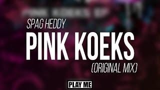 Spag Heddy - Pink Koeks (Original Mix)