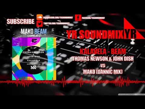 Thomas Newson & John Dish VS Mako - Kalavela - Beam (Dannic Mix)