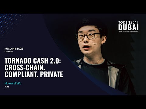 Tornado Cash 2.0: Cross-Chain. Compliant. Private - TOKEN2049 Dubai 2025