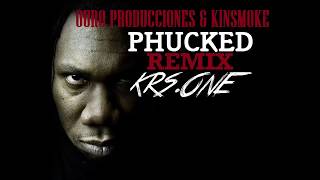 KRS.ONE - PHUCKED - REMIX OUROPRODUCCIONES  &amp; KINGSMOKE
