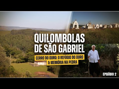 Quilombolas de São Gabriel - Episódio 2 - Cerro do Ouro