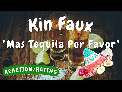 Kin Faux -- Mas Tequila Por Favor  [REACTION/GIFT REQUEST]