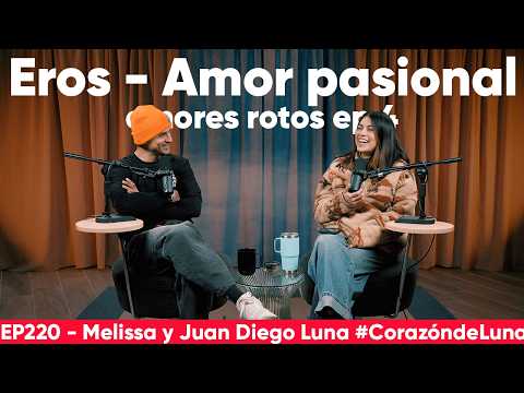 EROS - Amor pasional - Amores Rotos EP3 - Melissa y Juan Diego Luna #corazóndeluna