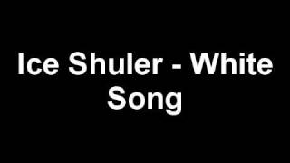 Ice Shuler - White Song