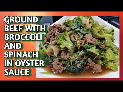 GROUND BEEF WITH BROCCOLI AND SPINACH IN OYSTER SAUCE...